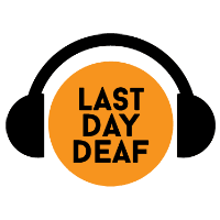 LAST DAY DEAF